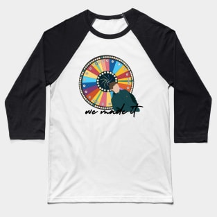 We Made It Wheel Baseball T-Shirt